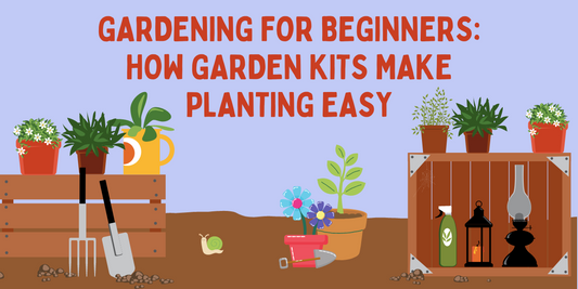 Gardening for Beginners: How Garden Kits Make Planting Easy