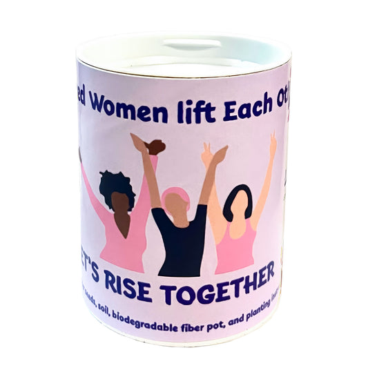 Empowered Women Lift Each Other Up - Let's Rise Together Grocan Seed Kit