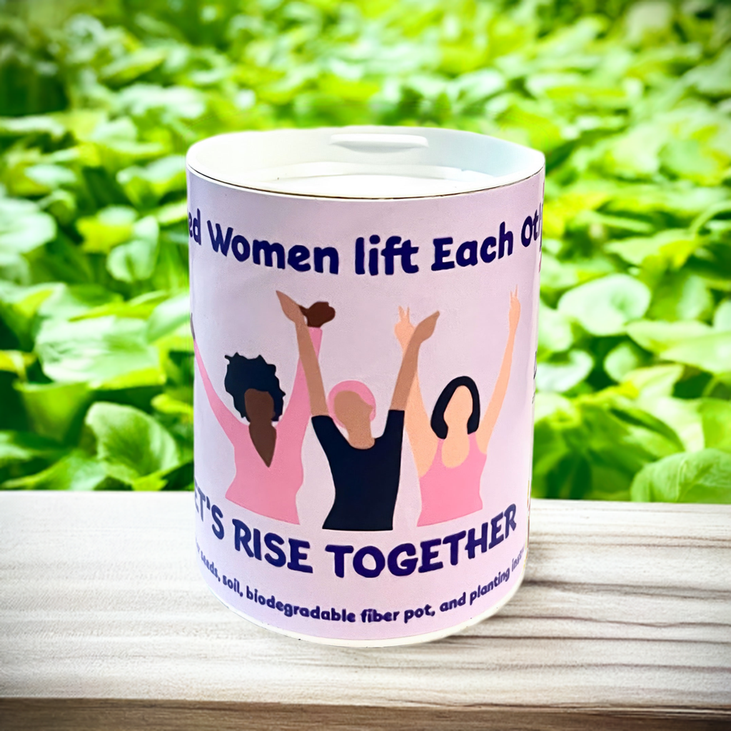 Empowered Women Lift Each Other Up - Let's Rise Together Grocan Seed Kit