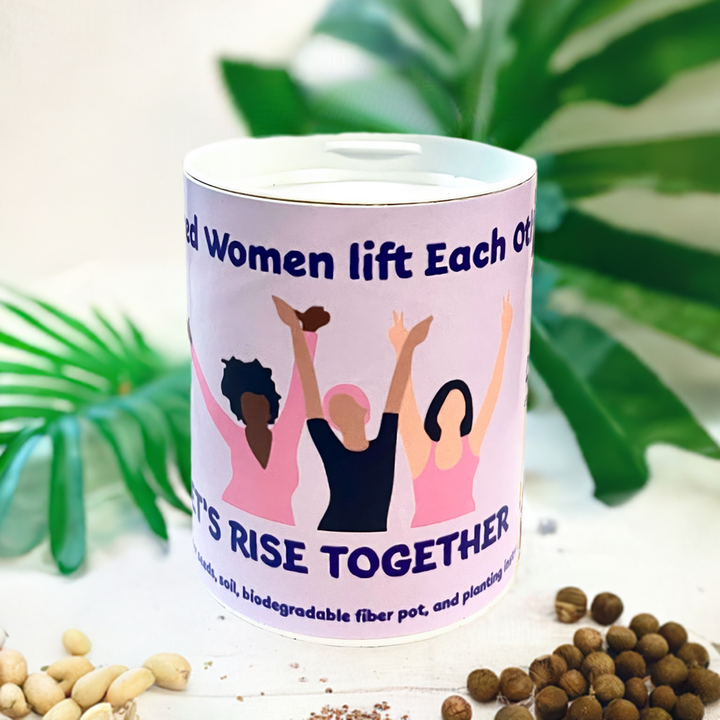 Empowered Women Lift Each Other Up - Let's Rise Together Grocan Seed Kit