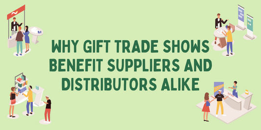 The Power of Collaboration: Why Gift Trade Shows Benefit Suppliers and Distributors Alike